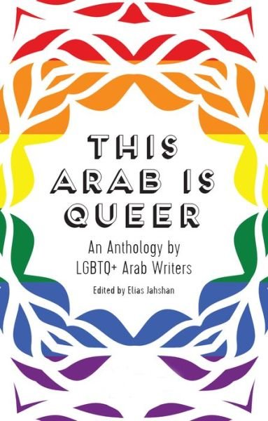 Cover for Elias Jahshan · This Arab Is Queer: An Anthology by LGBTQ+ Arab Writers (Pocketbok) (2022)