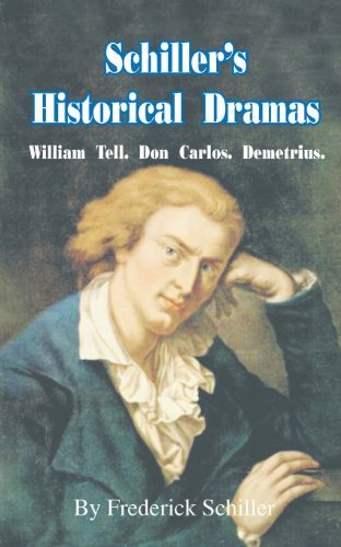 Cover for Frederick Schiller · Schiller's Historical Dramas: William Tell, Don Carlos, Demetrius - Works of Frederick Schiller (Paperback Book) (2001)