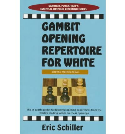 Cover for Eric Schiller · Chess books: Gambit Open Repertoire White (Book) (2005)