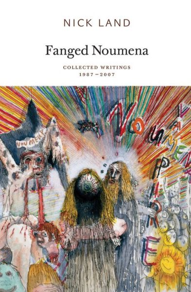 Cover for Nick Land · Fanged Noumena: Collected Writings 1987-2007 (Paperback Book) (2011)