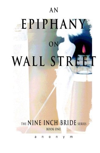 Cover for Anonym · An Epiphany on Wall Street (The Nine Inch Bride Series) (Volume 1) (Paperback Bog) (2014)