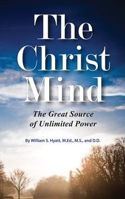 Cover for Hyatt, William S, M.Ed., M.S., and D.D. · Christ Mind: The Great Source of Unlimited Power (Paperback Bog) (2016)