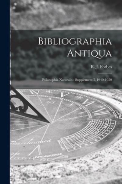 Cover for R J (Robert James) 1900- Forbes · Bibliographia Antiqua (Pocketbok) (2021)