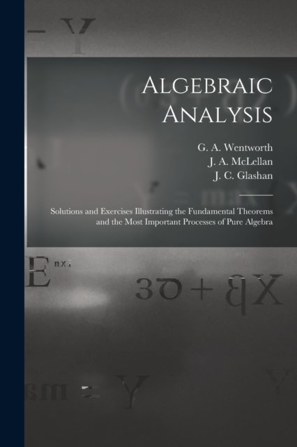 Cover for G a (George Albert) 183 Wentworth · Algebraic Analysis [microform] (Paperback Book) (2021)
