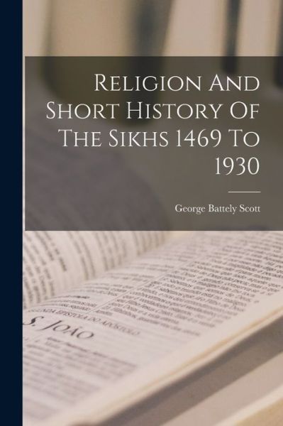 Cover for George Battely Scott · Religion And Short History Of The Sikhs 1469 To 1930 (Paperback Book) (2021)