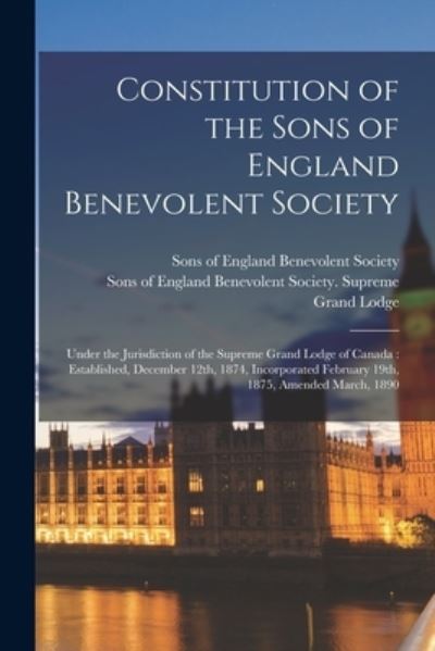 Cover for Sons of England Benevolent Society · Constitution of the Sons of England Benevolent Society [microform] (Paperback Book) (2021)