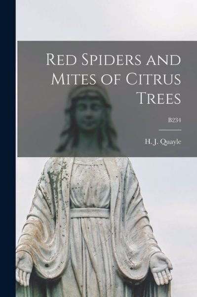 Red Spiders and Mites of Citrus Trees; B234 - H J (Henry Josef) 1876- Quayle - Libros - Legare Street Press - 9781015289789 - 10 de septiembre de 2021
