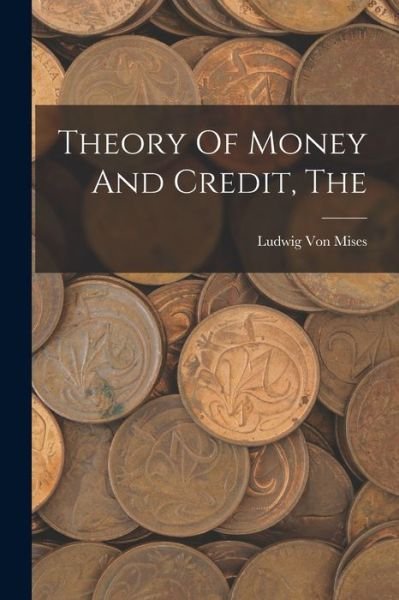 Cover for Ludwig von Mises · Theory of Money and Credit (Buch) (2022)