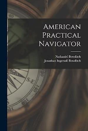 Cover for Nathaniel Bowditch · American Practical Navigator (Bok) (2022)