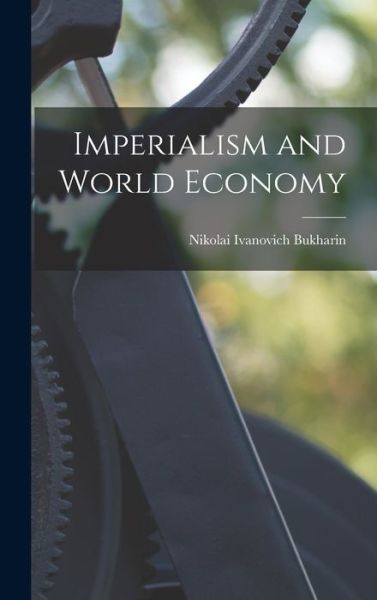 Cover for Nikolai Ivanovich Bukharin · Imperialism and World Economy (Book) (2022)