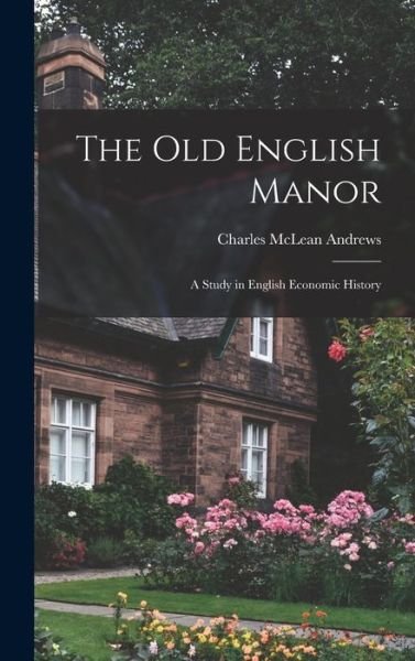 Cover for Charles McLean Andrews · The Old English Manor (Book) (2022)