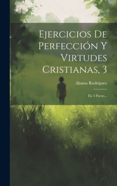 Cover for Alonso Rodríguez · Ejercicios de Perfección y Virtudes Cristianas, 3 (Book) (2023)