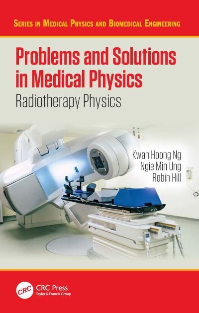 Cover for Ng, Kwan Hoong (University of Malaya, Kuala Lumpur, Malaysia) · Problems and Solutions in Medical Physics: Radiotherapy Physics - Series in Medical Physics and Biomedical Engineering (Taschenbuch) (2022)