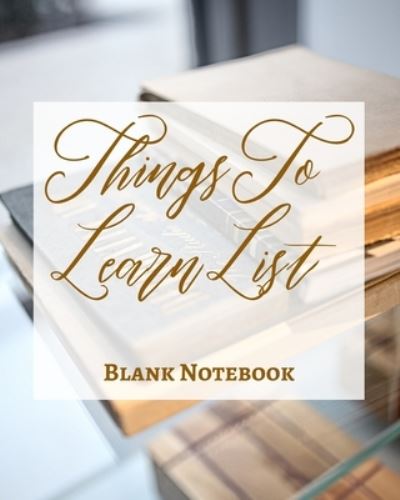 Things To Learn List - Blank Notebook - Write It Down - Pastel Rose Gold Pink - Abstract Modern Contemporary Unique Art - Presence - Books - Blurb - 9781034268789 - April 28, 2021