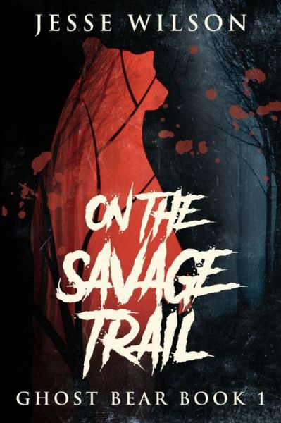 Cover for Jesse Wilson · On The Savage Trail (Paperback Book) (2021)