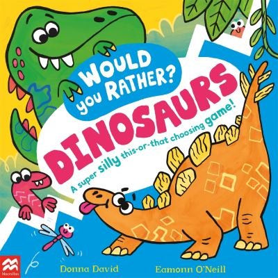 Cover for Donna David · Would You Rather? Dinosaurs!: A super silly this-or-that choosing game! - Would You Rather? (Paperback Book) (2024)
