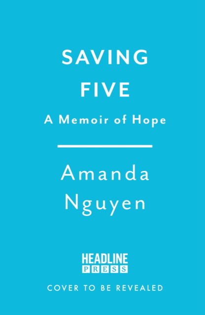 Cover for Amanda Nguyen · Saving Five: A Memoir of Hope (Gebundenes Buch) (2025)