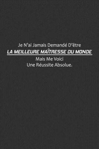 Cover for Coccinelle Publication · Je N'ai Jamais Demande D'etre La Meilleure Maitresse Du Monde, Mais Me Voici. Une Reussite Absolue (Paperback Book) (2019)