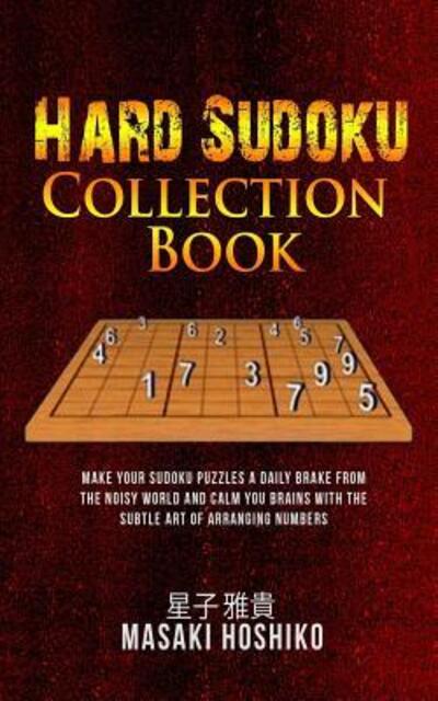 Hard Sudoku Collection Book - Masaki Hoshiko - Kirjat - Independently Published - 9781095083789 - torstai 18. huhtikuuta 2019