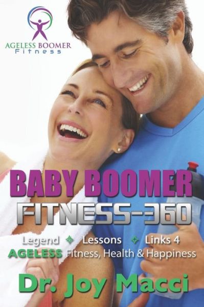 Baby Boomer Fitness 360 - Joy Macci - Books - Independently Published - 9781099634789 - May 24, 2019