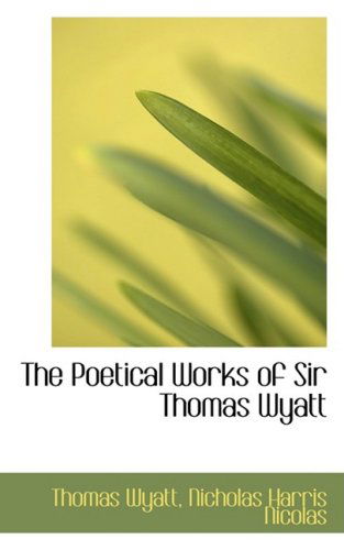 Cover for Thomas Wyatt · The Poetical Works of Sir Thomas Wyatt (Paperback Book) (2009)