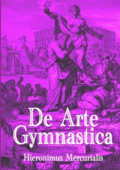 Cover for Hieronymus Mercurialis · De Arte Gymnastica (Paperback Book) (2012)