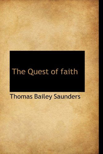 Cover for Thomas Bailey Saunders · The Quest of Faith (Hardcover Book) (2009)