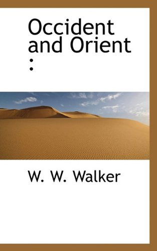 Cover for W W Walker · Occident and Orient (Hardcover Book) (2009)