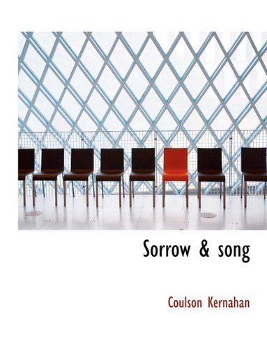Cover for Coulson Kernahan · Sorrow &amp; Song (Paperback Book) [Large type / large print edition] (2009)