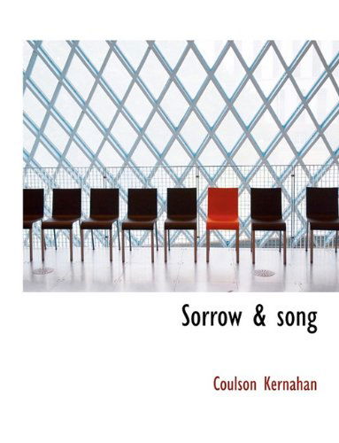 Sorrow & Song - Coulson Kernahan - Books - BiblioLife - 9781116227789 - September 29, 2009