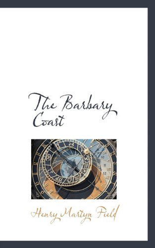 Cover for Henry Martyn Field · The Barbary Coast (Hardcover Book) (2009)