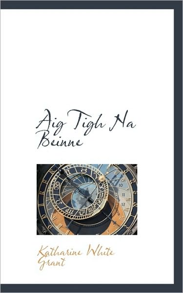 Cover for Katharine White Grant · Aig Tigh Na Beinne (Hardcover Book) [Scots Gaelic edition] (2009)