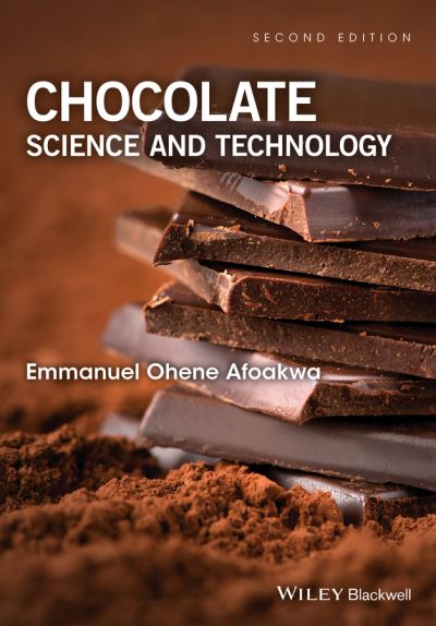 Cover for Afoakwa, Emmanuel Ohene (Nestle Product Technology Centre, York, UK and Senior Lecturer, Department of Nutrition and Food Science, University of Ghana, Accra, Ghana) · Chocolate Science and Technology (Hardcover Book) (2016)