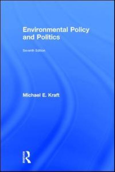 Cover for Kraft, Michael E. (University of Wisconsin, Green Bay) · Environmental Policy and Politics (Hardcover Book) [7 New edition] (2017)