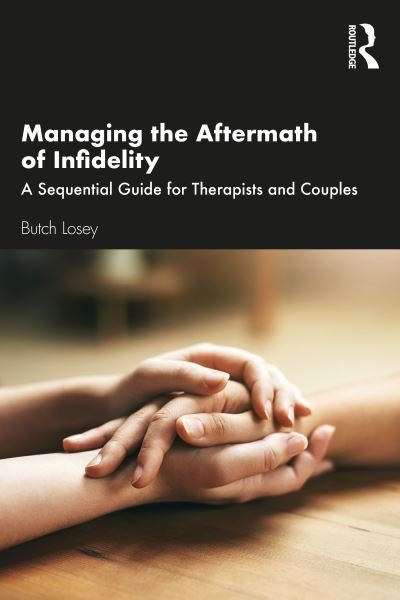 Cover for Butch Losey · Managing the Aftermath of Infidelity: A Sequential Guide for Therapists and Couples (Paperback Book) (2021)