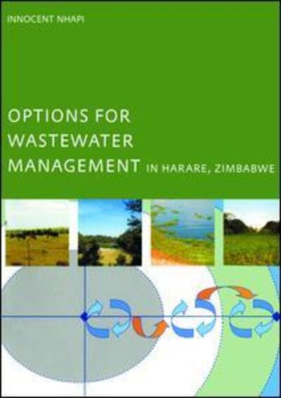 Cover for Nhapi, Innocent (UNESCO-IHE, Institute of Water Education, Delft, the Netherlands) · Options for Wastewater Management in Harare, Zimbabwe (Gebundenes Buch) (2017)