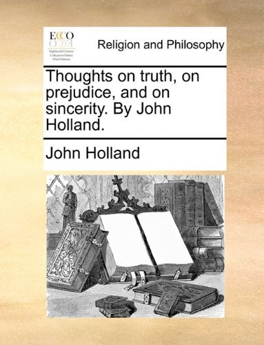 Cover for John Holland · Thoughts on Truth, on Prejudice, and on Sincerity. by John Holland. (Pocketbok) (2010)