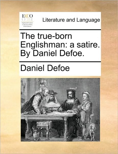 Cover for Daniel Defoe · The True-born Englishman: a Satire. by Daniel Defoe. (Paperback Bog) (2010)