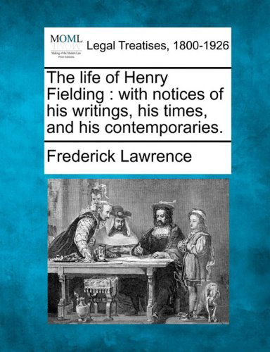Cover for Frederick Lawrence · The Life of Henry Fielding: with Notices of His Writings, His Times, and His Contemporaries. (Paperback Book) (2010)