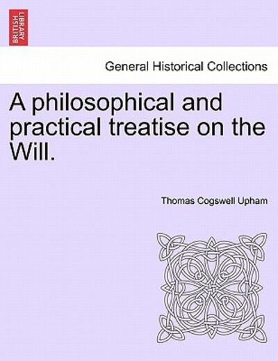 Cover for Thomas Cogswell Upham · A Philosophical and Practical Treatise on the Will. (Paperback Book) (2011)