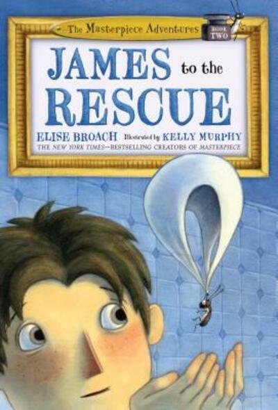 Cover for Elise Broach · James to the Rescue The Masterpiece Adventures Book Two (Paperback Book) (2017)
