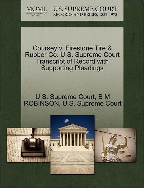 Cover for B M Robinson · Coursey V. Firestone Tire &amp; Rubber Co. U.s. Supreme Court Transcript of Record with Supporting Pleadings (Paperback Book) (2011)