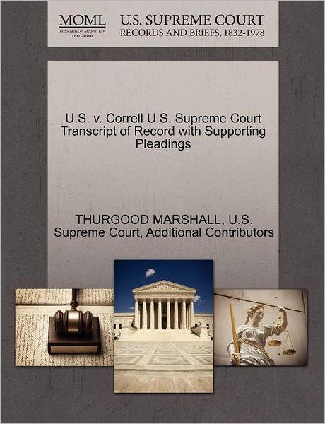 Cover for Thurgood Marshall · U.s. V. Correll U.s. Supreme Court Transcript of Record with Supporting Pleadings (Paperback Book) (2011)