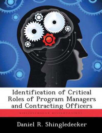 Cover for Daniel R Shingledecker · Identification of Critical Roles of Program Managers and Contracting Officers (Taschenbuch) (2012)