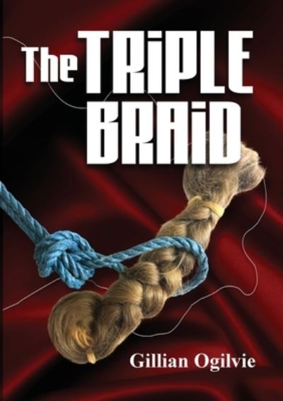 Cover for Gillian Ogilvie · The Triple Braid (Pocketbok) (2021)