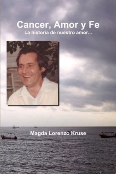 Cover for Magda Lorenzo Kruse · Cancer, Amor y Fe (Book) (2014)