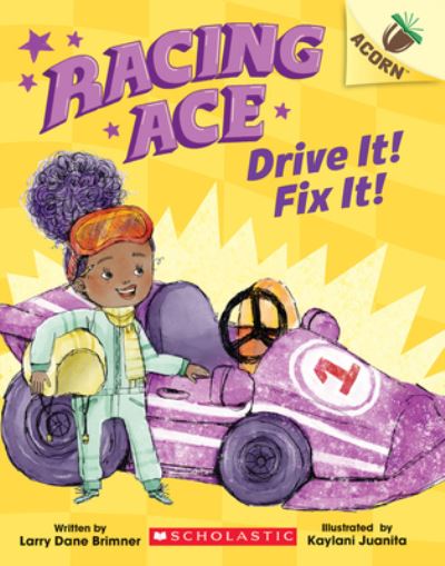 Cover for Larry Dane Brimner · Drive It! Fix It!: An Acorn Book (Racing Ace #1) - Racing Ace (Paperback Book) (2022)