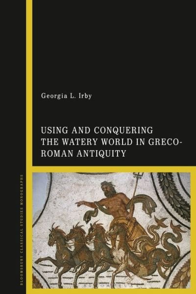 Cover for Irby, Georgia L. (College of William and Mary, USA) · Using and Conquering the Watery World in Greco-Roman Antiquity (Paperback Bog) (2022)