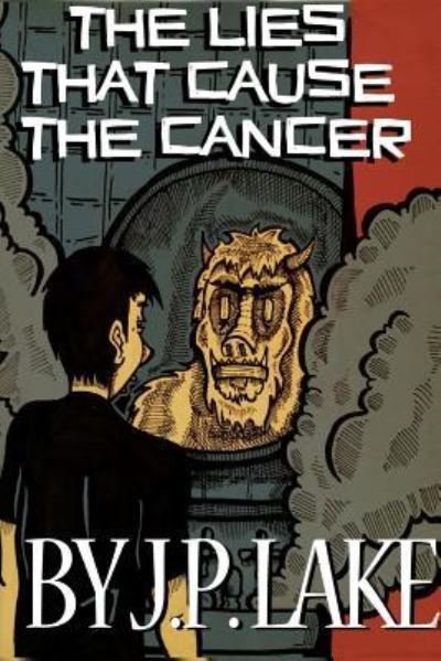 Cover for Jp Lake · The Lies That Cause The Cancer (Paperback Book) (2016)