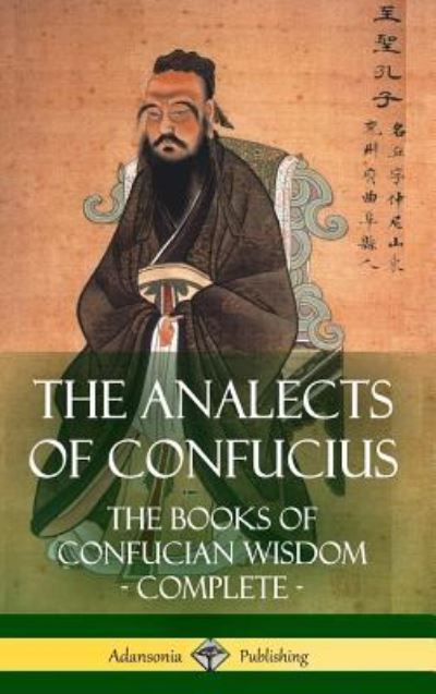 Cover for James Legge · The Analects of Confucius: The Books of Confucian Wisdom - Complete (Hardcover) (Inbunden Bok) (2018)